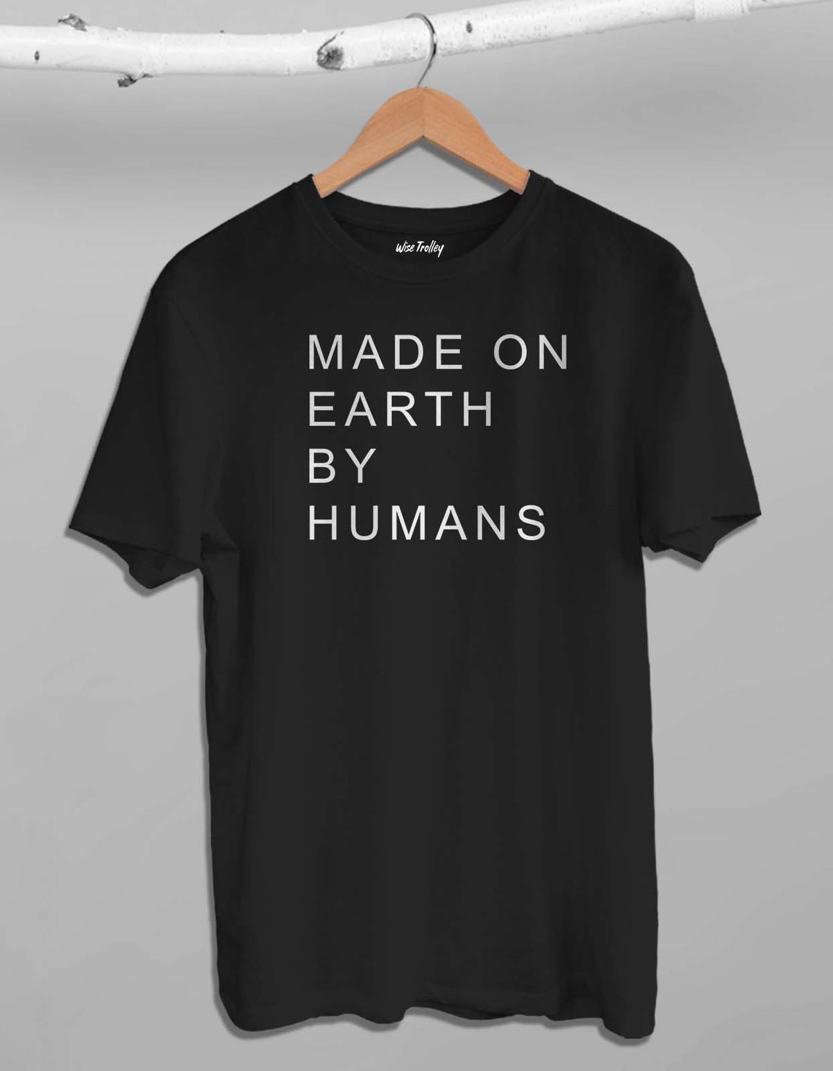 Made on Earth by Humans T-shirt