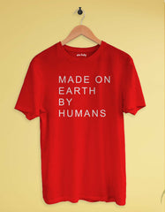 Made on Earth by Humans T-shirt