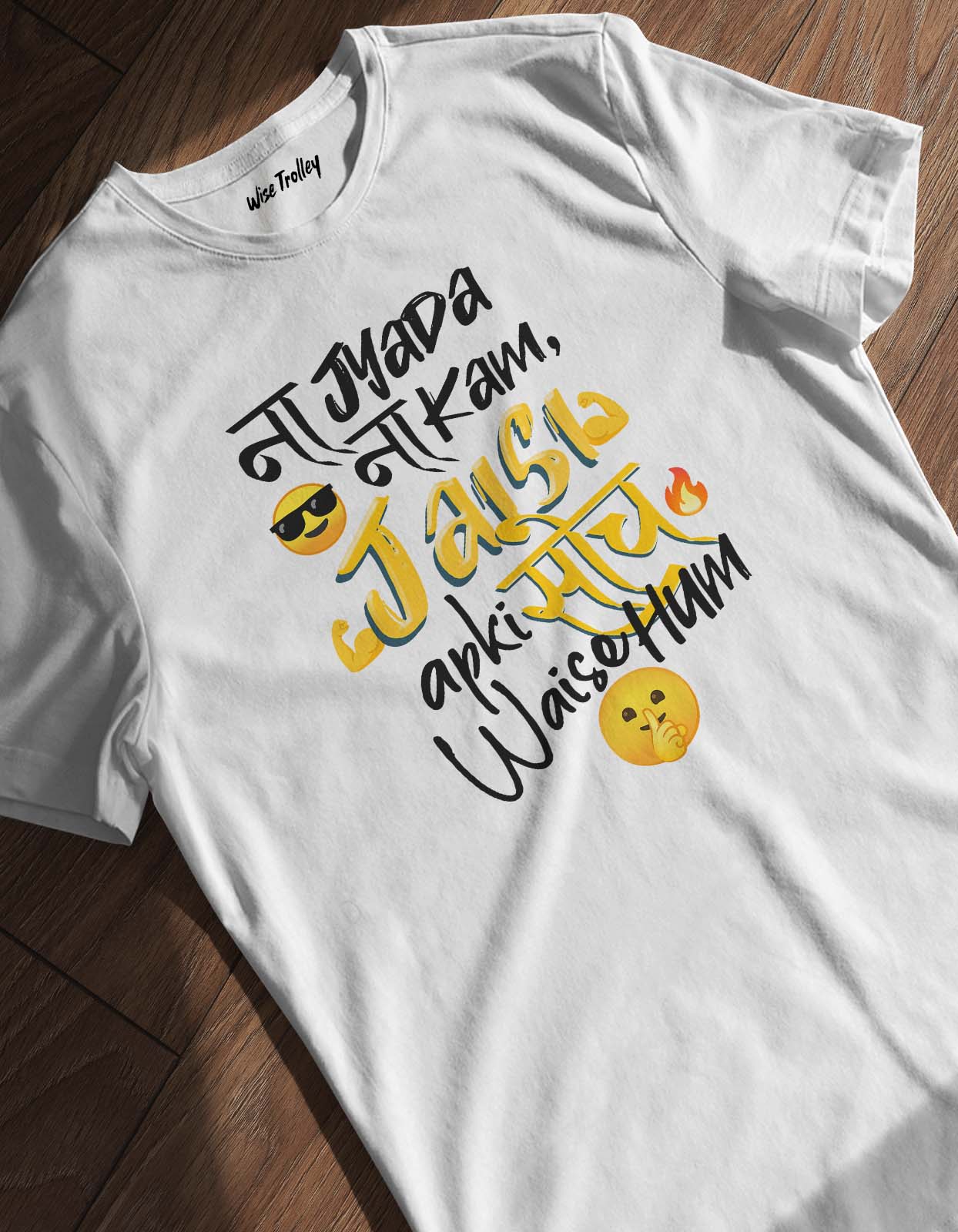 "Na Jyada Na Kam, Jaisi Aapki Soch Waise Hum" T-shirt
