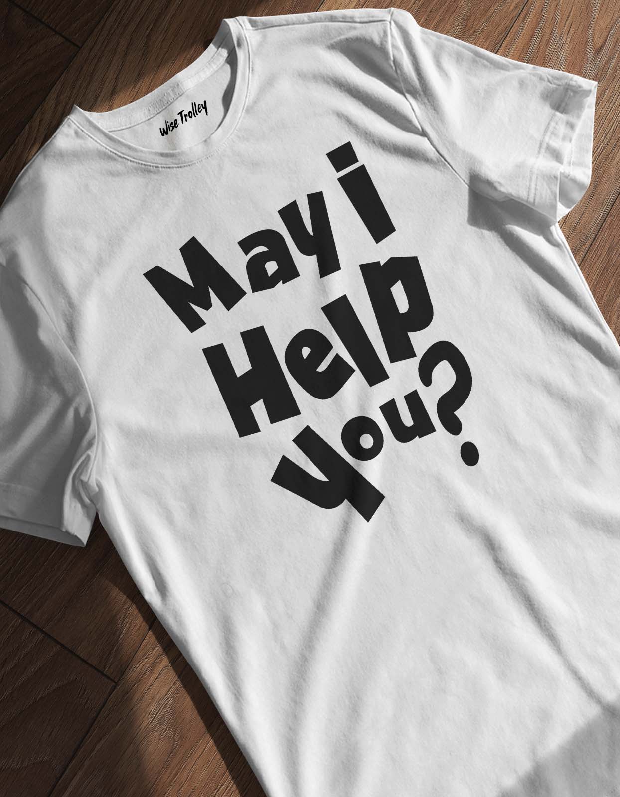 May I Help You T-shirt