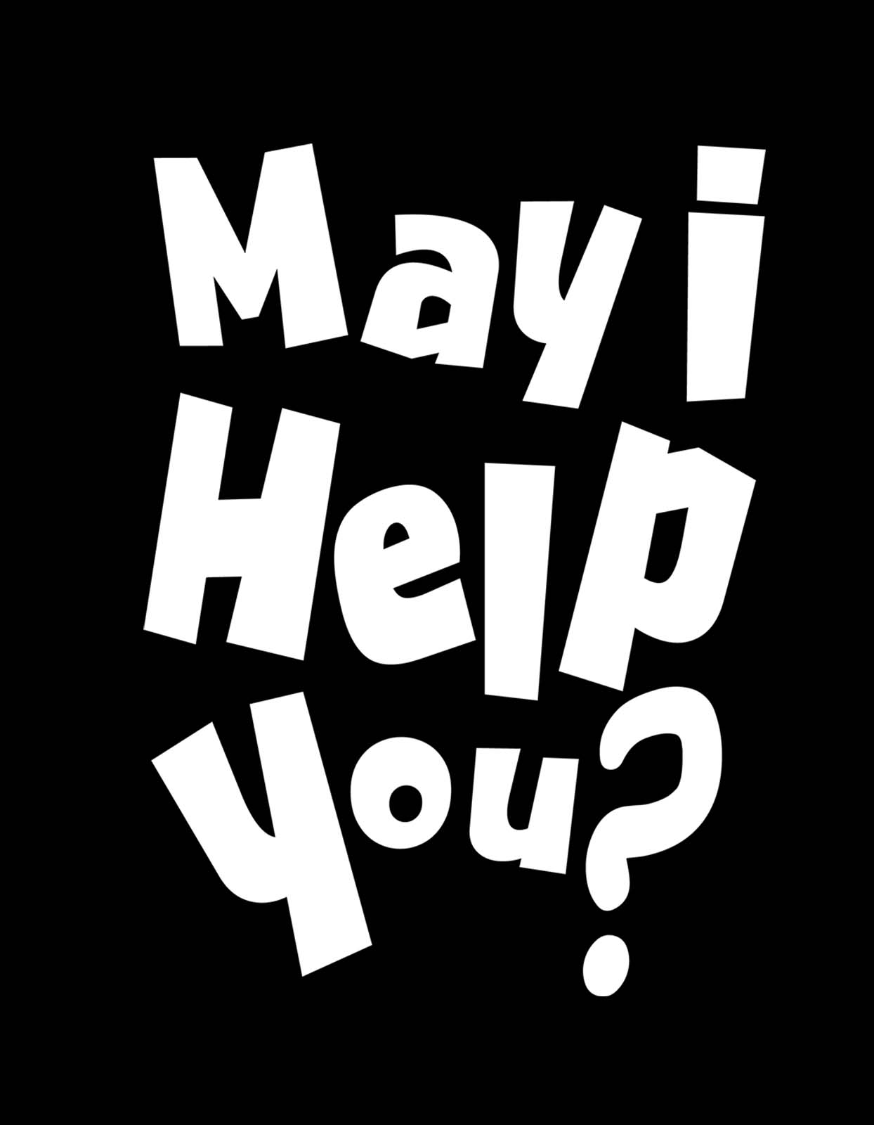 May I Help You T-shirt