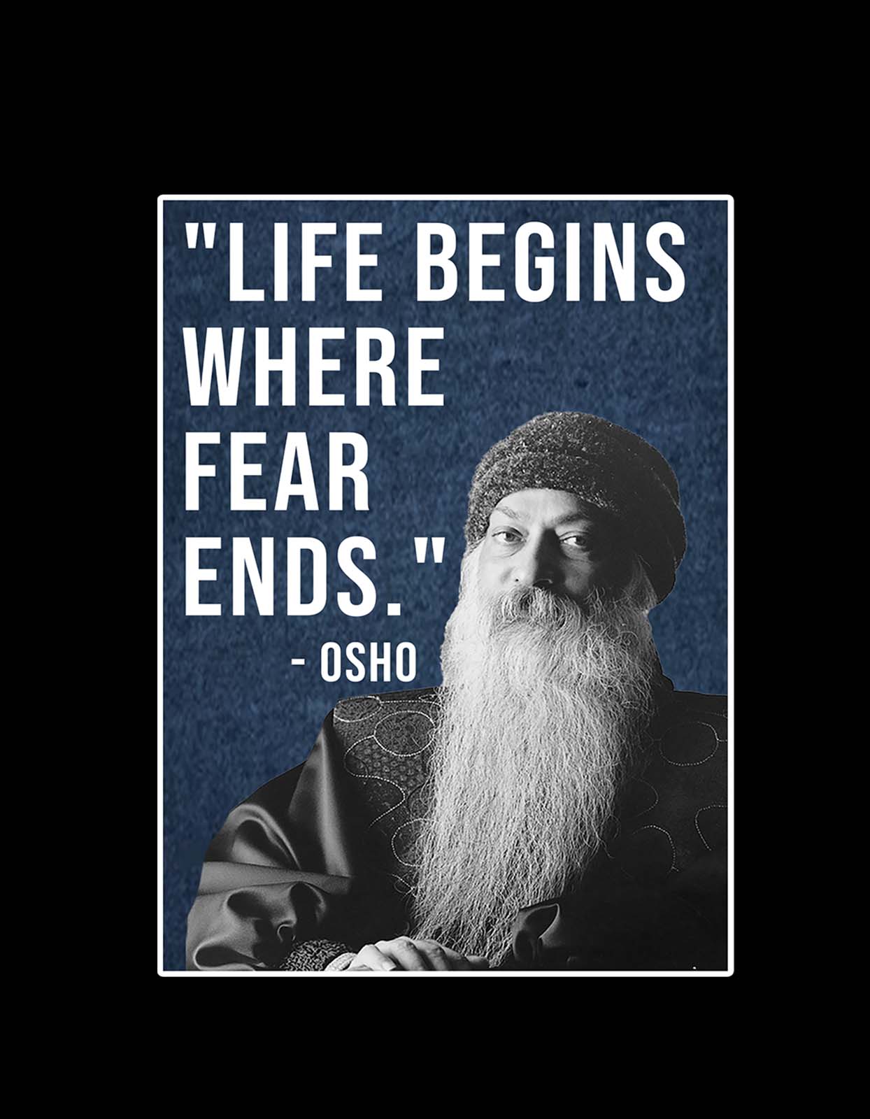 "Life Begins Where Fear Ends" Osho Quotes T Shirt