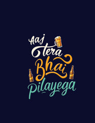 Aaj Tera Bhai Pilayega Cool Funny T-Shirt