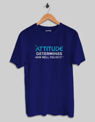 "Attitude Determines How Well You Do It" Attitude Quotes T shirt