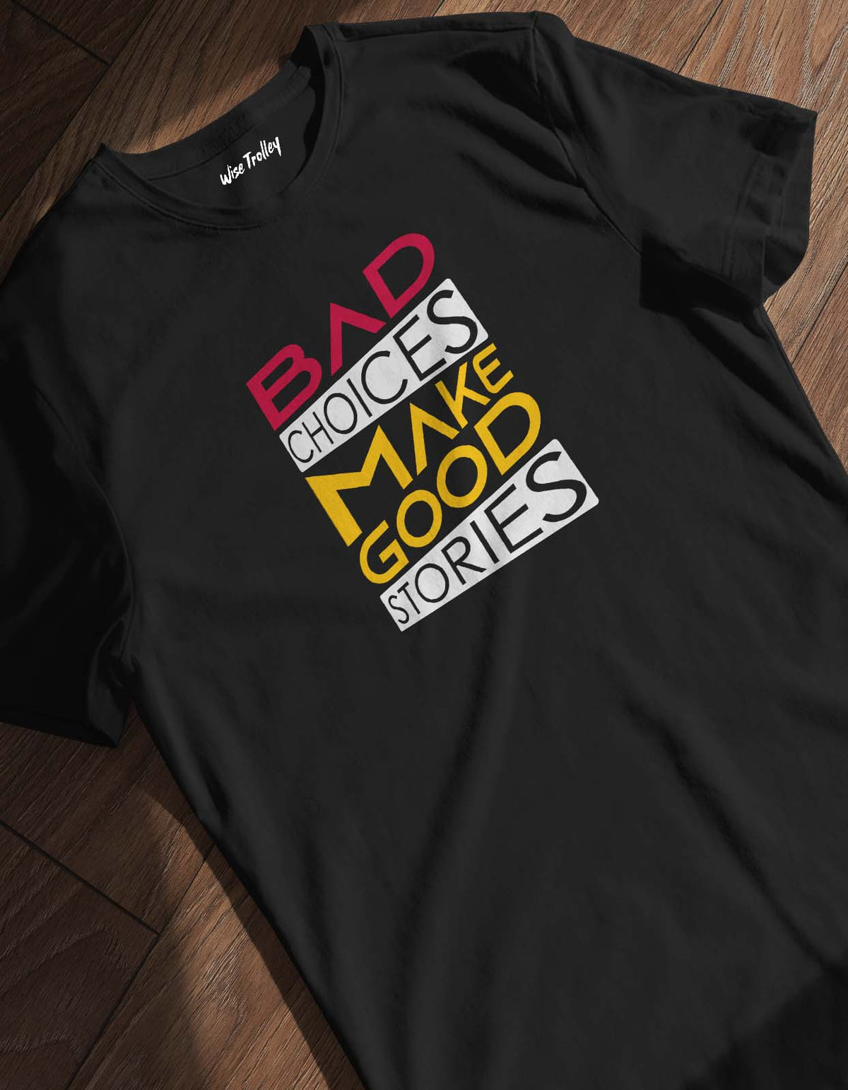 "Bad Choices Make Good Stories" T shirt