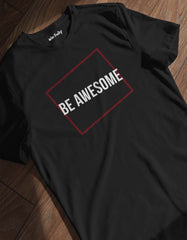 Be Awesome T shirt