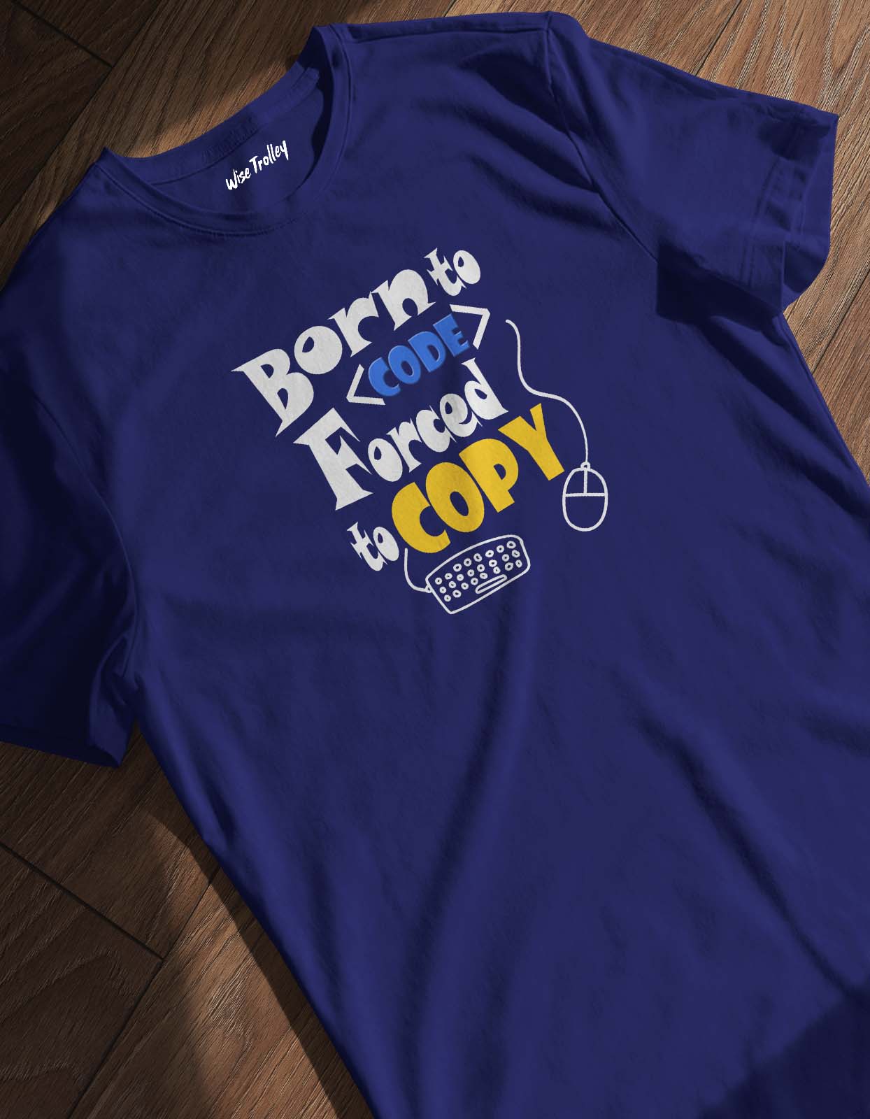 Born to Code forced to copy Coding T shirt