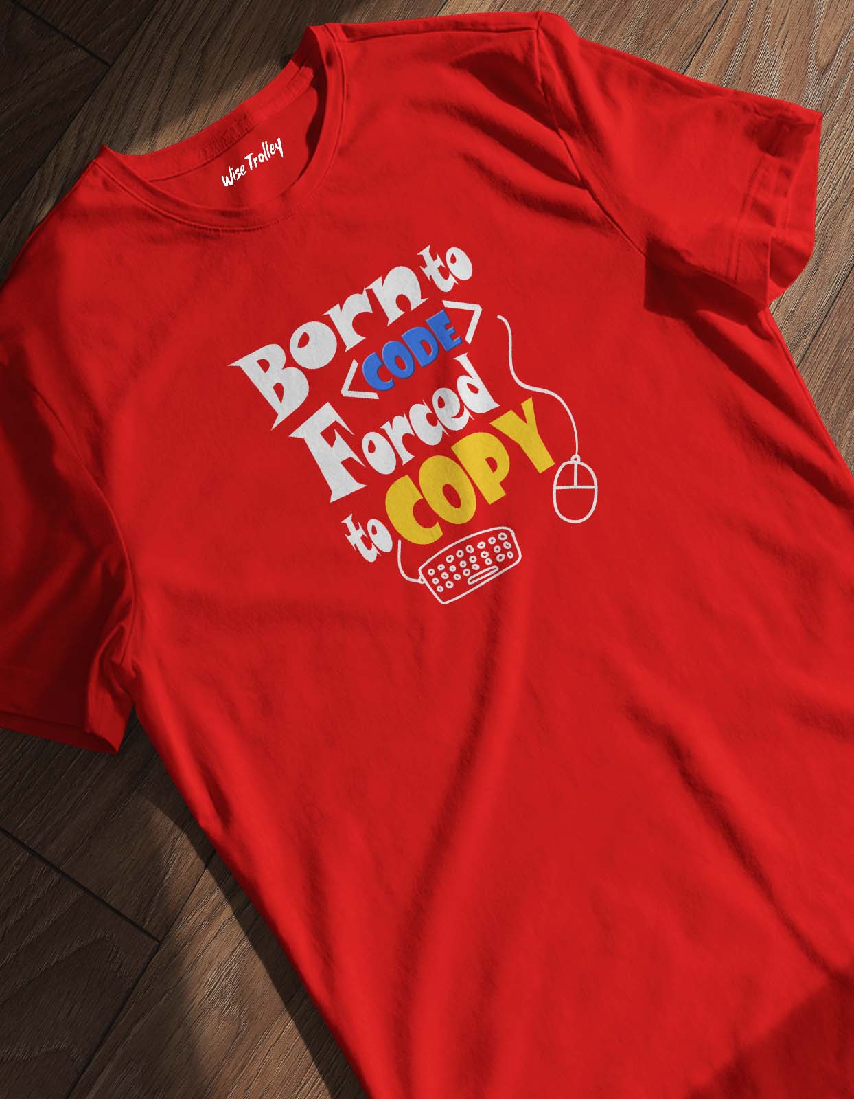 Born to Code forced to copy Coding T shirt