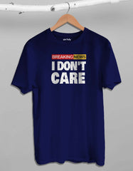 Breaking News- i don't care T-shirt