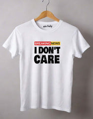 Breaking News- i don't care T-shirt