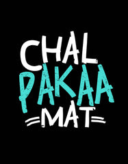 "Chal Paka Mat" Hindi Funny Printed T shirt