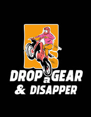 Drop a Gear and Disappear T shirt for Bike Lover