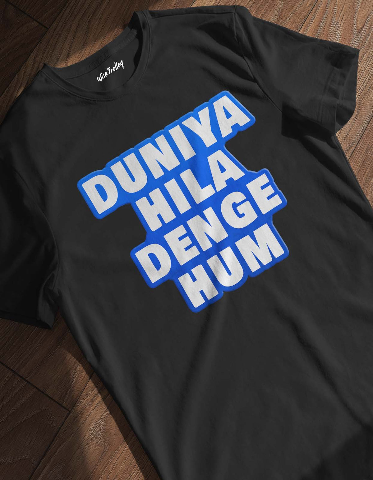 "Duniya Hila Denge Hum" T-Shirt