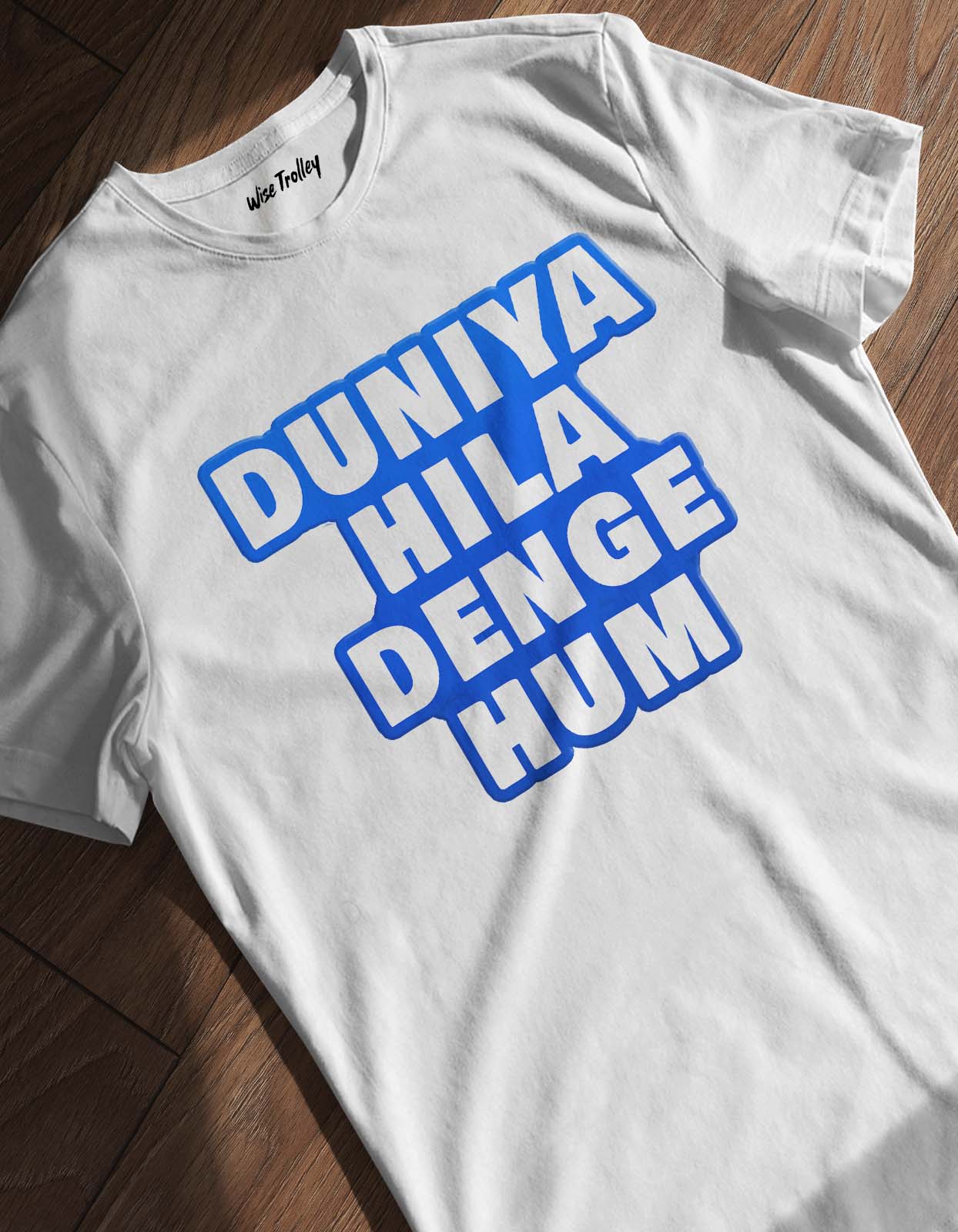 "Duniya Hila Denge Hum" T-Shirt