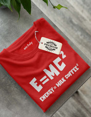 E=MC2 (Energy, Milk, Coffee) T shirt