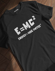 E=MC2 (Energy, Milk, Coffee) T shirt