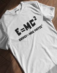 E=MC2 (Energy, Milk, Coffee) T shirt