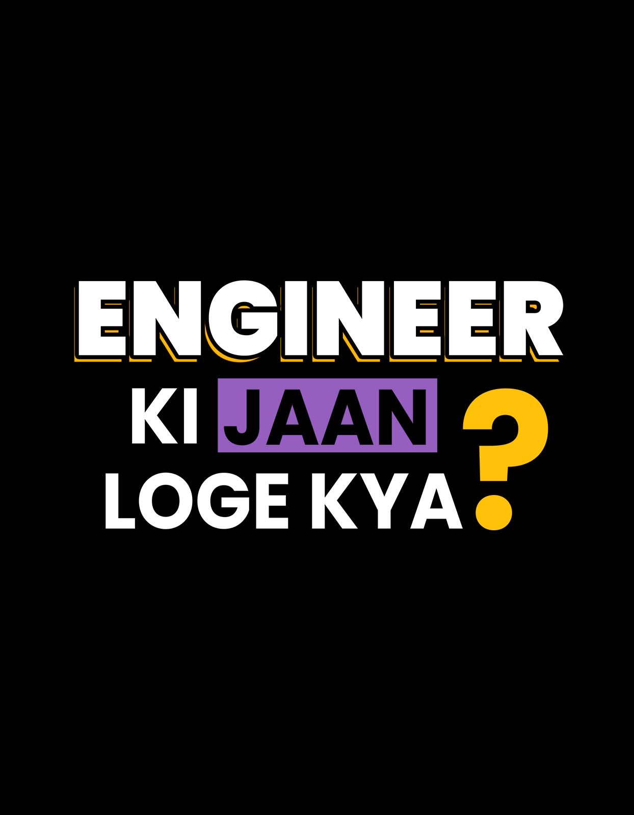 "Engineer ki Jaan Loge Kya?" Engineer T-shirt Funny