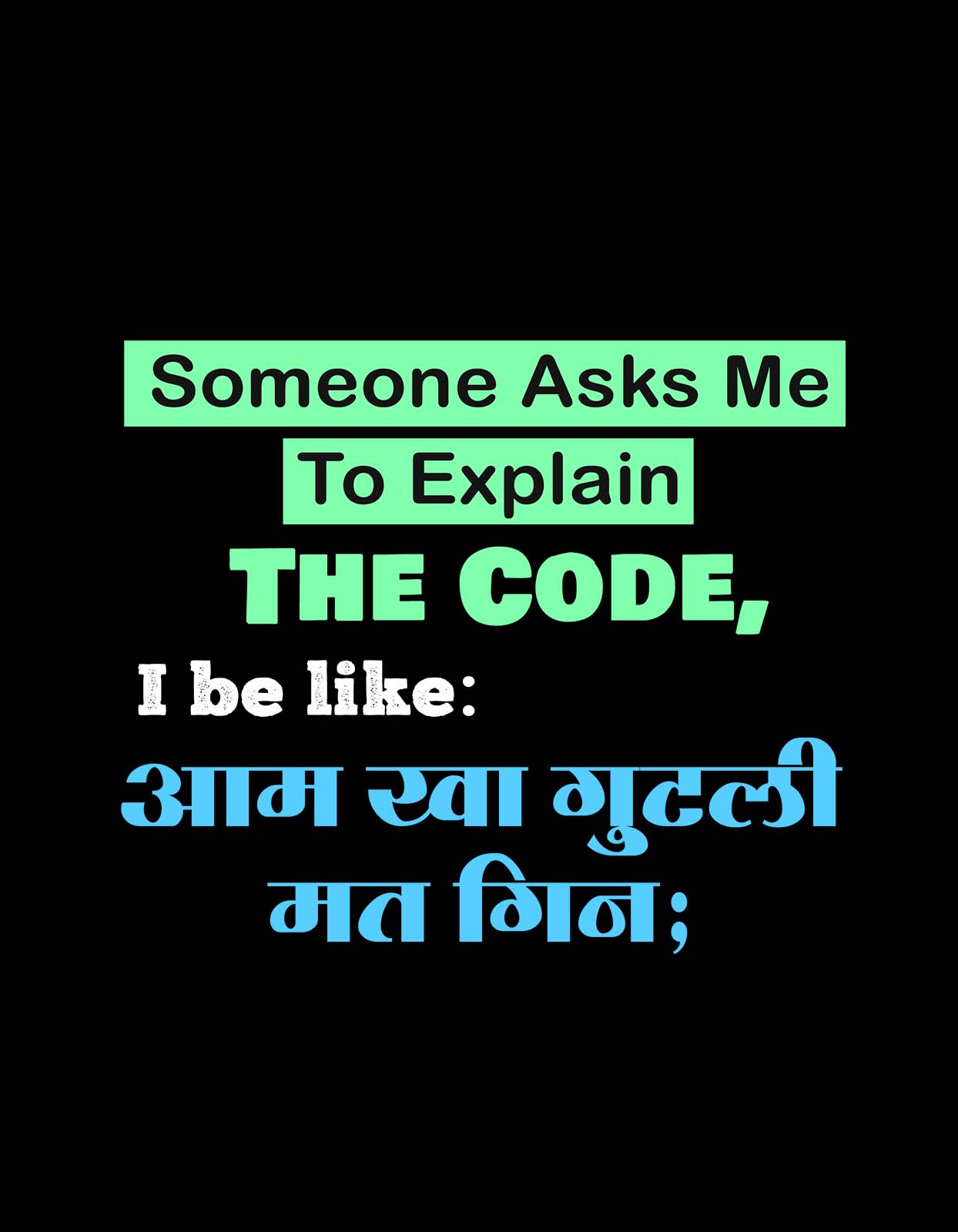 "Aam Kha Guthli Mat Gin" Funny Coding T-shirts