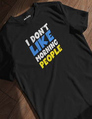 "I Dont like Morning People" Attitude Quotes T shirt