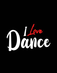 "I Love Dance" T shirt for Dancer