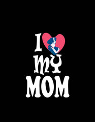 I Love My Mom T Shirt