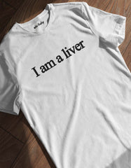 I am a Liver T-shirt