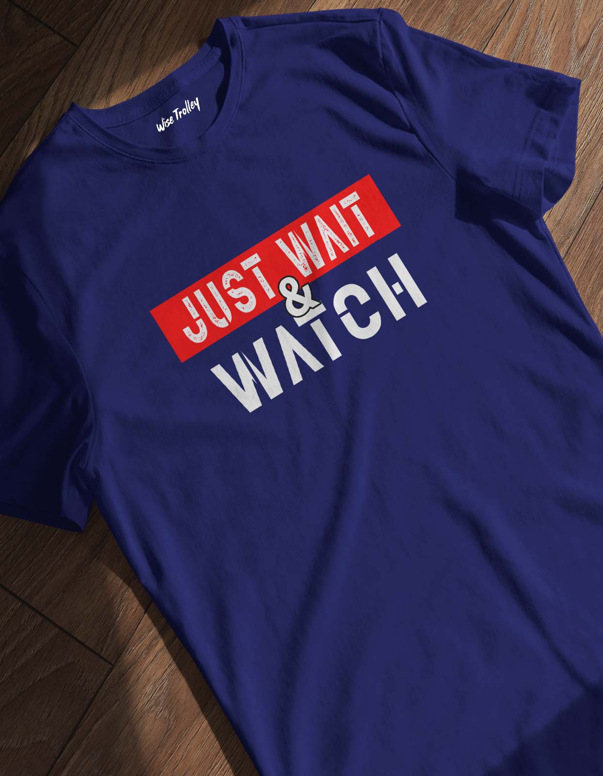 "Just Wait And Watch" Attitude T shirt Quotes