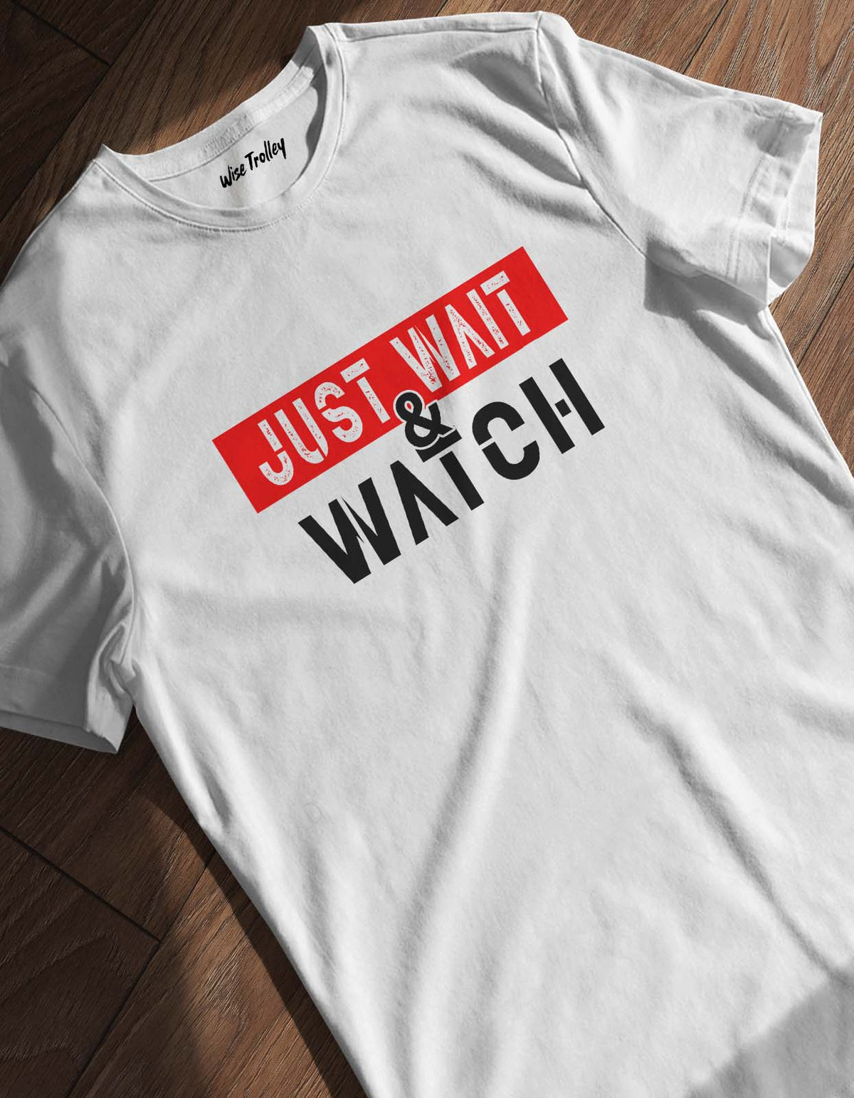 "Just Wait And Watch" Attitude T shirt Quotes