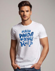 "Main Paida Hi Kyu Hua" Hindi Funny T Shirt