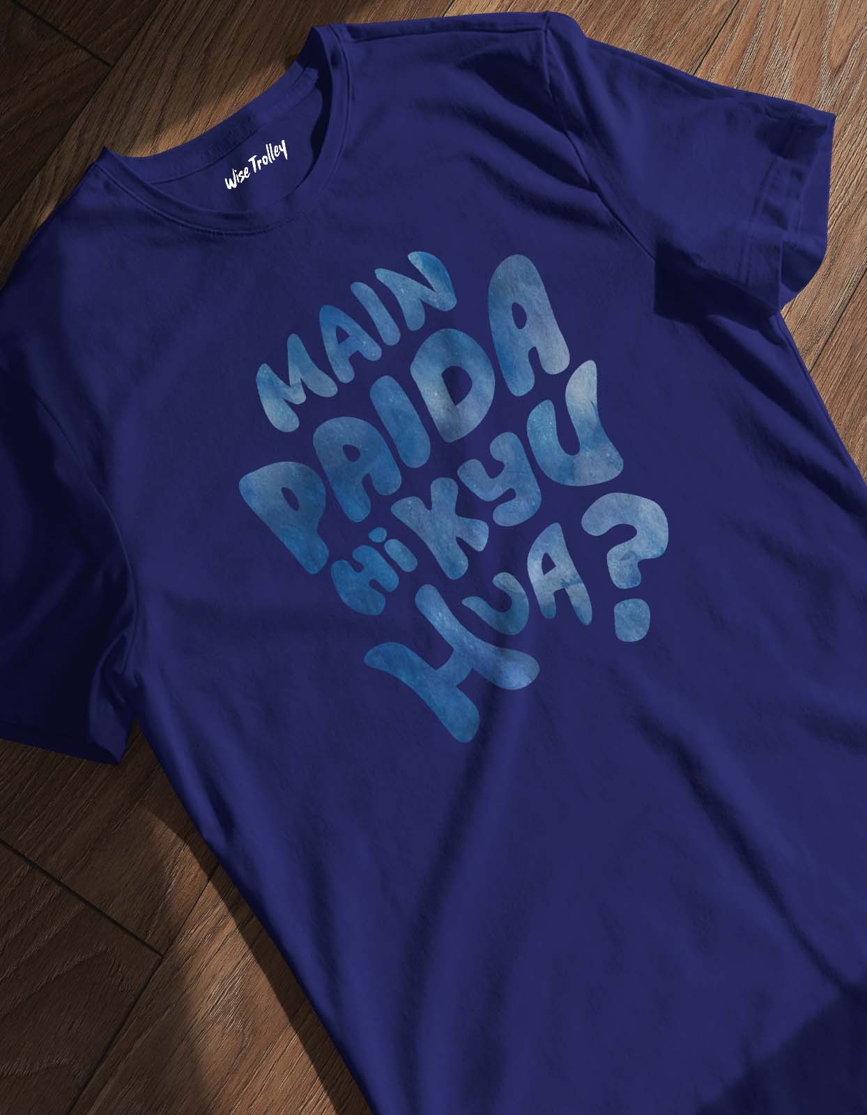 "Main Paida Hi Kyu Hua" Hindi Funny T Shirt