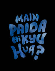 "Main Paida Hi Kyu Hua" Hindi Funny T Shirt