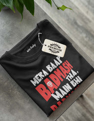"Mera Baap Badmash Tha Main Bhi Badmash Hu! Shauk Hai Bachpan Se" T shirt