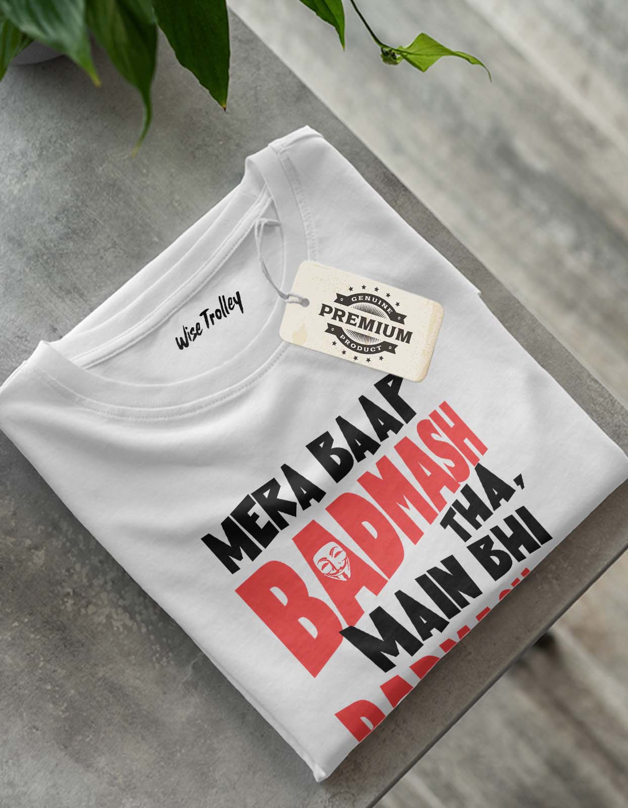 "Mera Baap Badmash Tha Main Bhi Badmash Hu! Shauk Hai Bachpan Se" T shirt