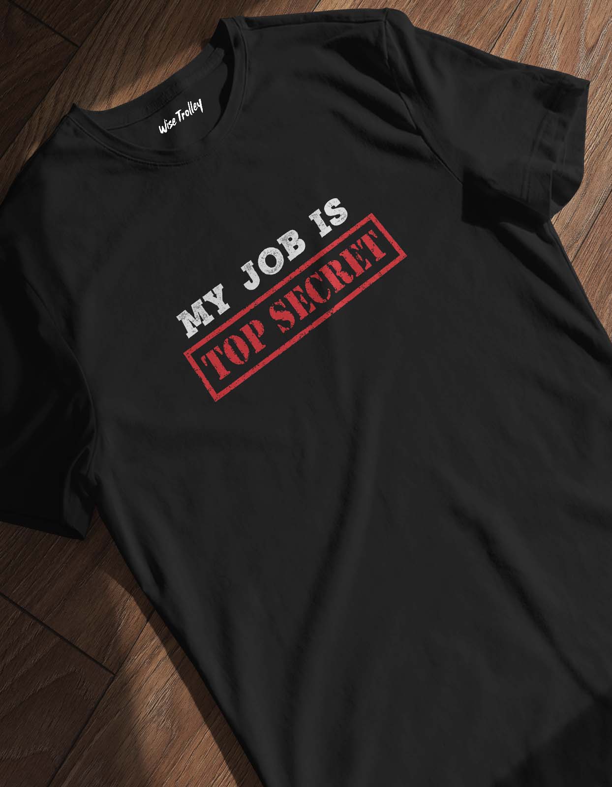 "My Job is Top Secret" Humor T shirt