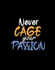 "Never Cage Your Passion" Quotes T shirt