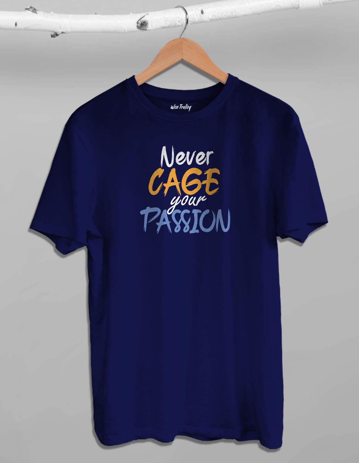 "Never Cage Your Passion" Quotes T shirt