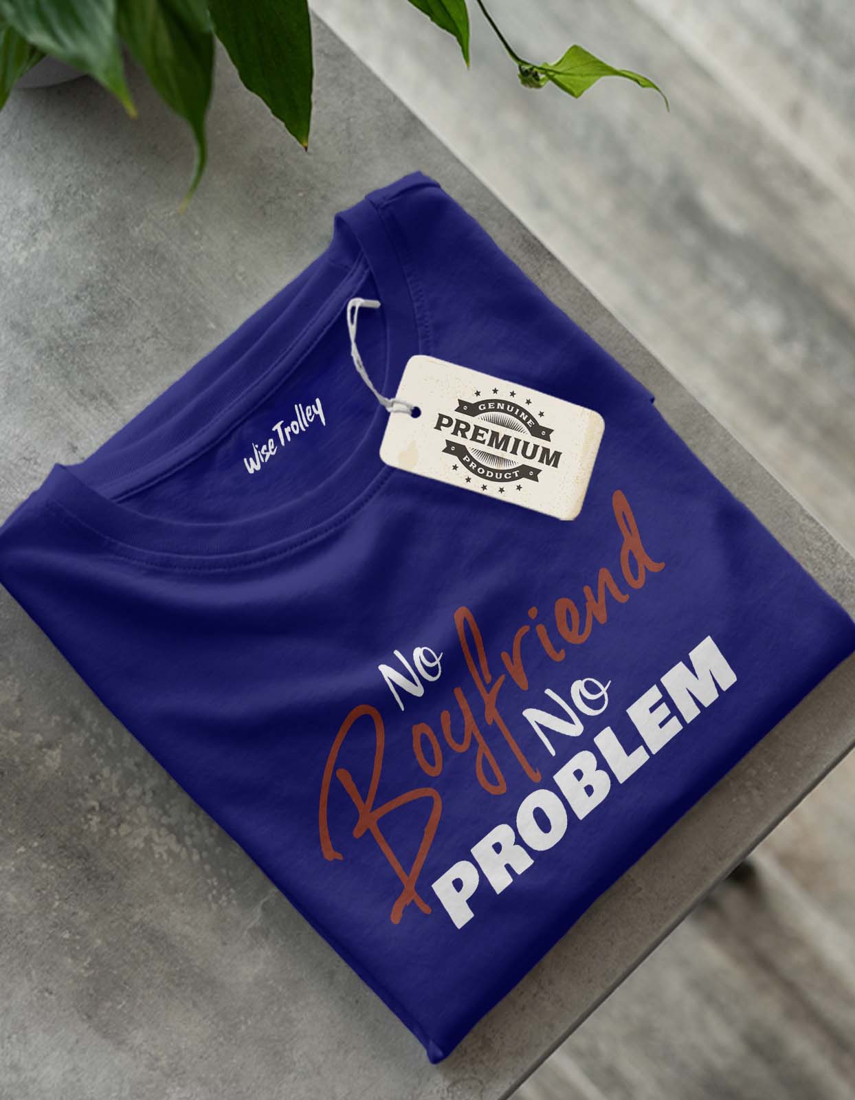 "No boyfriend No Problem" Printed T Shirt