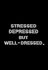 "Stressed Depressed But Well Dressed" T shirt for Men