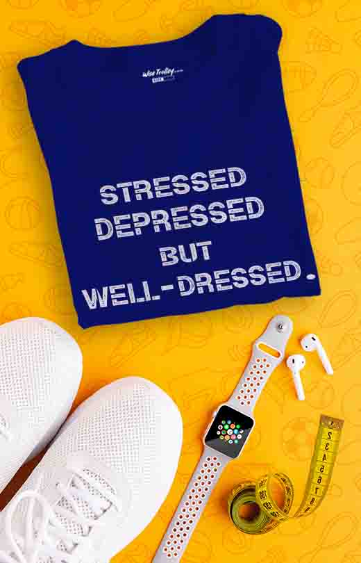 "Stressed Depressed But Well Dressed" T shirt for Men