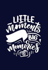 "Little Moments Big Memories" Photography Lovers T shirt