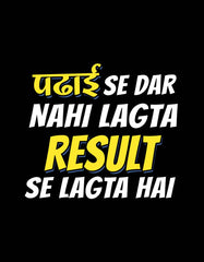 "Padhai se Dar Nahi Lagta Result se Lagta Hain" T shirt