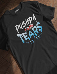 "Pushpa I Hate Tears" T Shirt