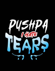 "Pushpa I Hate Tears" T Shirt