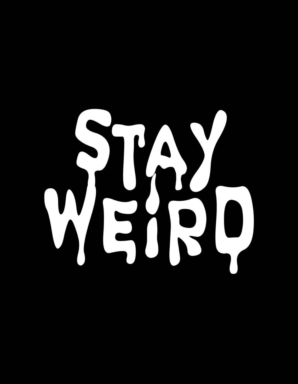 Stay Weird T Shirt