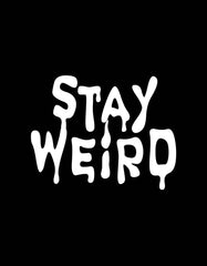 Stay Weird T Shirt