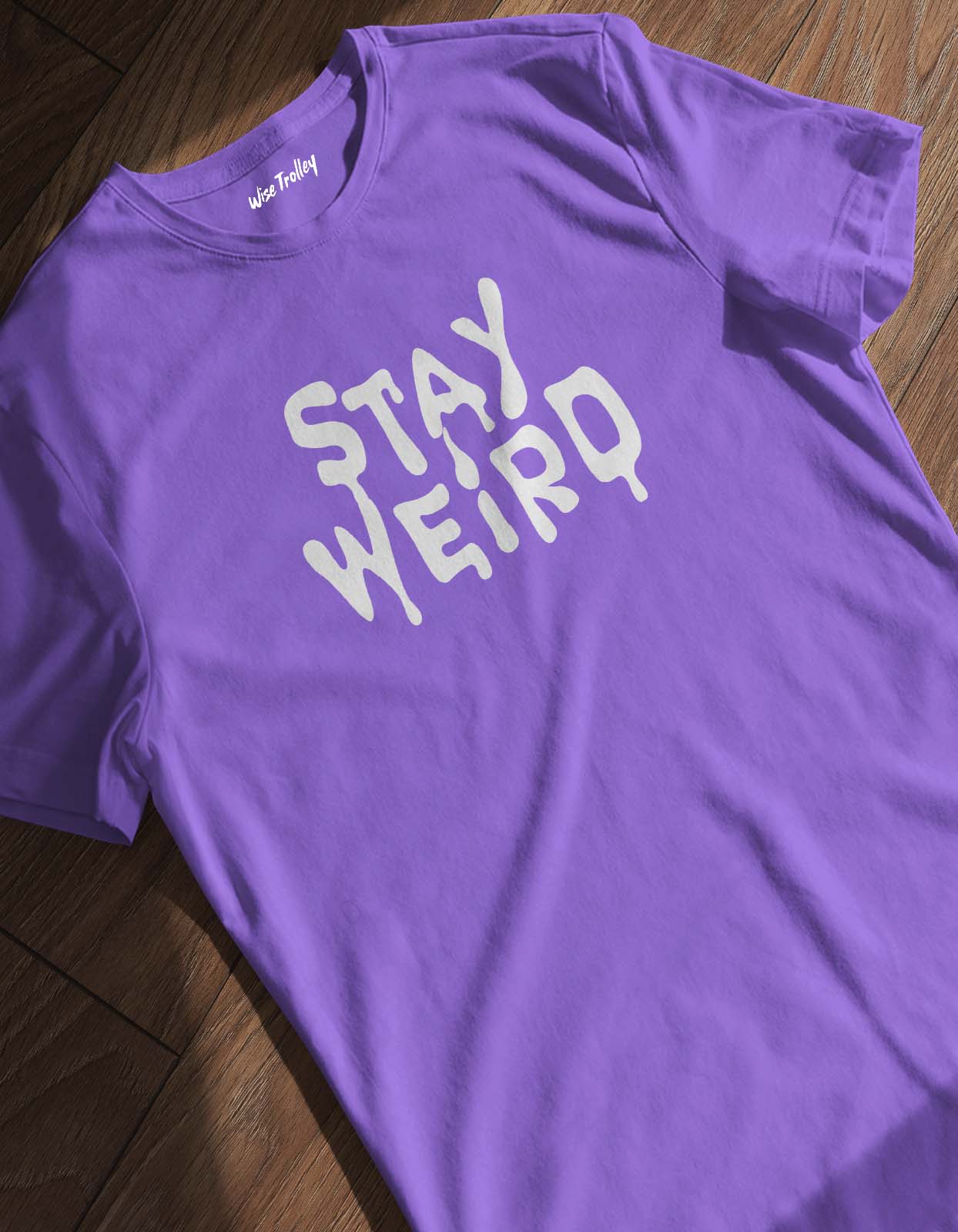 Stay Weird T Shirt