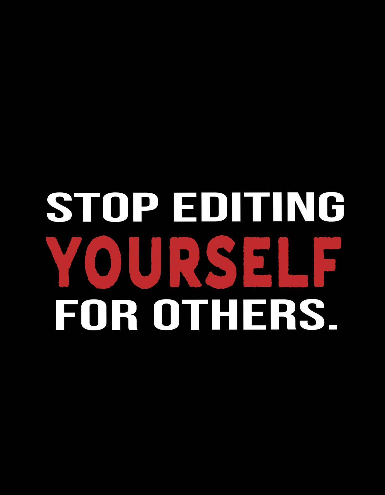 "Stop Editing Yourself for Others" Motivational Quotes T shirts