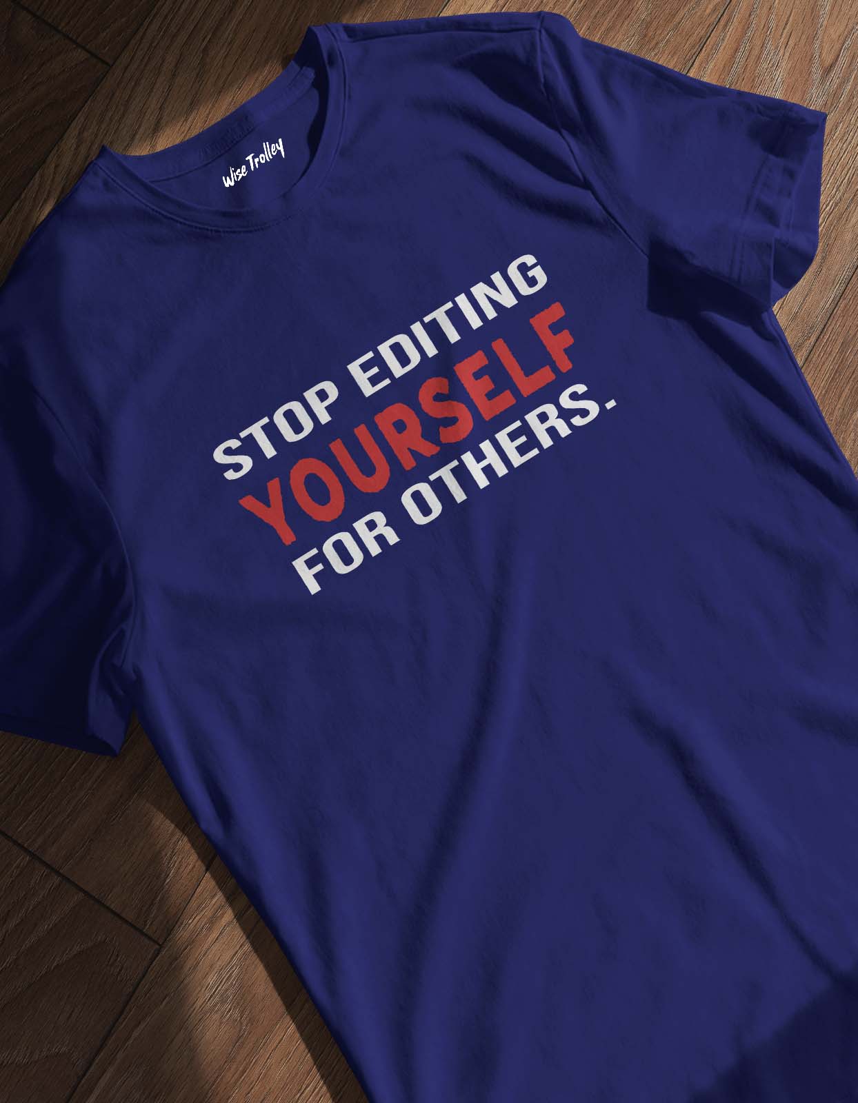 "Stop Editing Yourself for Others" Motivational Quotes T shirts