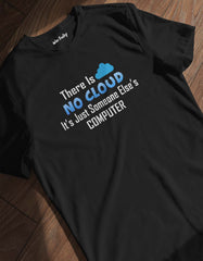 There is No Cloud T shirt